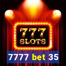 7777 bet 35